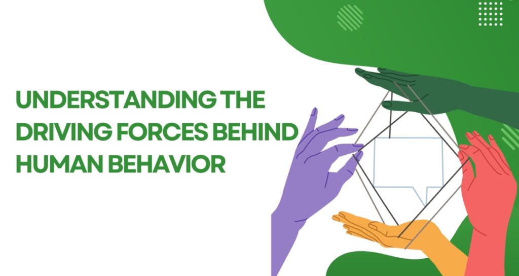 Understanding the Driving Forces Behind Human Behavior